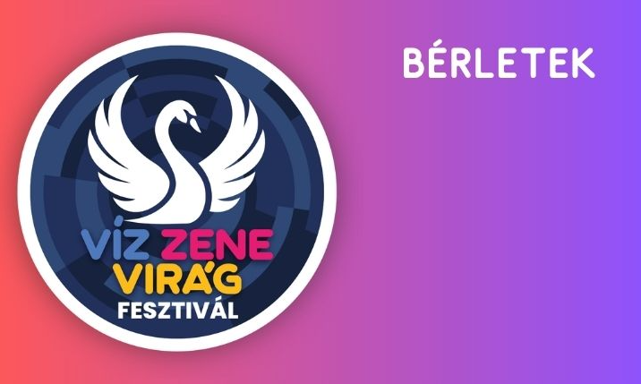 Bérletek - Víz Zene Virág Fesztivál