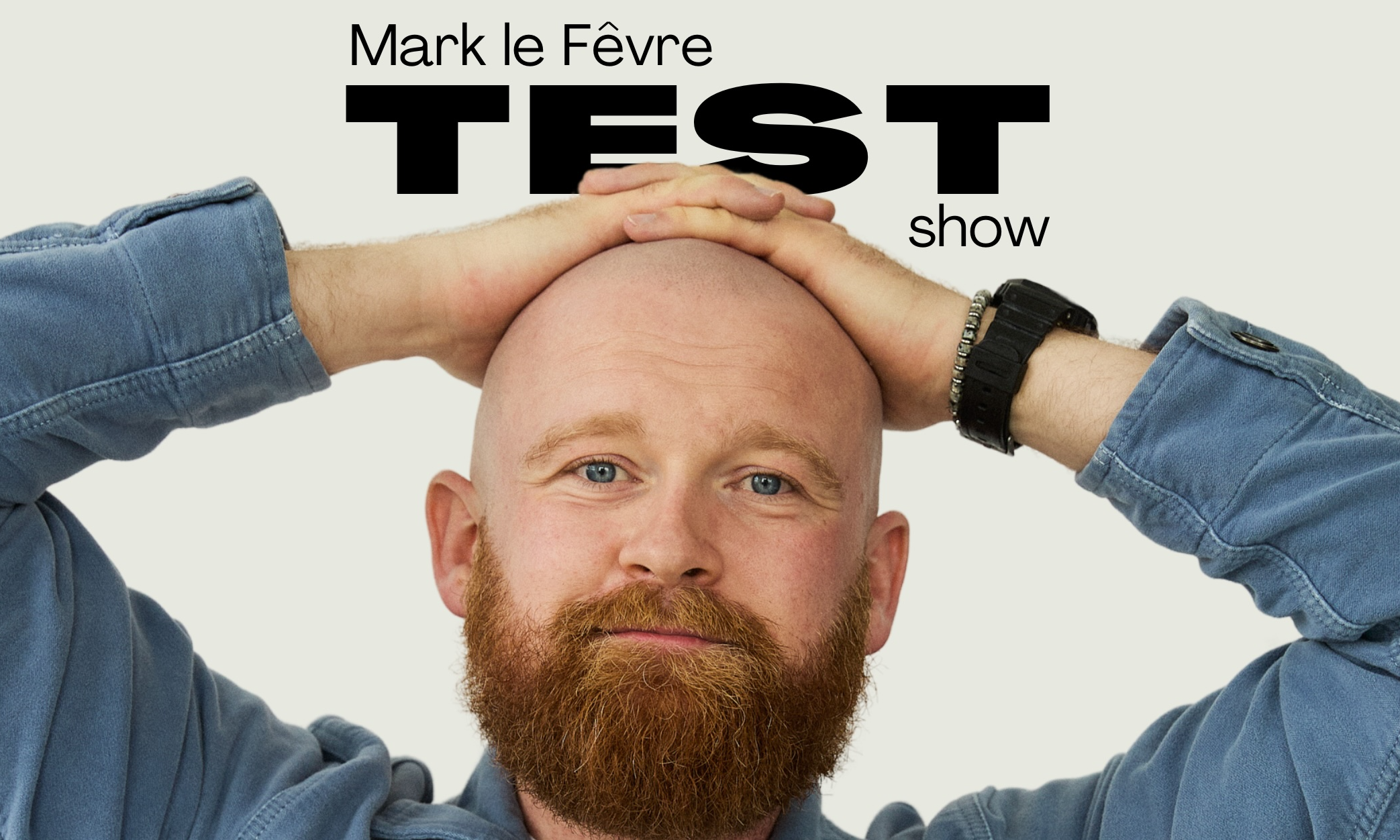 Mark Le Fevre TESTSHOW