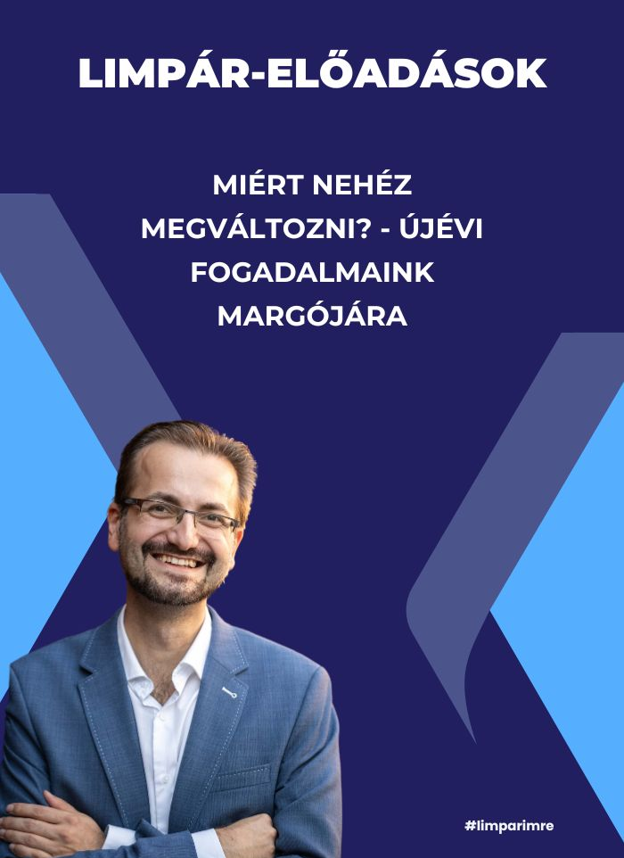 Miért nehéz megváltozni? - Újévi fogadalmaink margójára - Limpár Imre előadása
