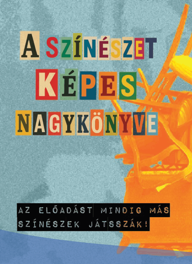 A Színészet Képes Nagykönyve – avagy hogyan építsük fel alakításunkat tíz egyszerű lépésben.