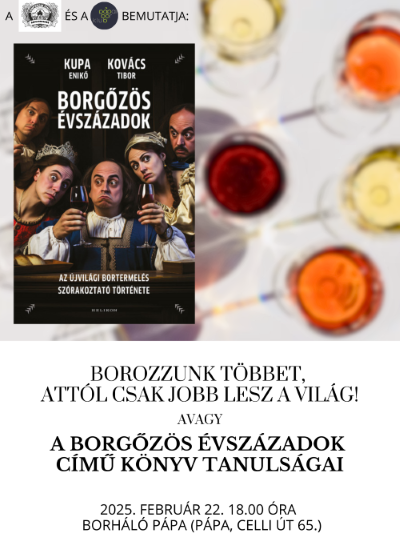 Borozzunk többet, attól csak szebb lesz a világ! avagy a Borgőzös évszázadok c. könyv tanulságai