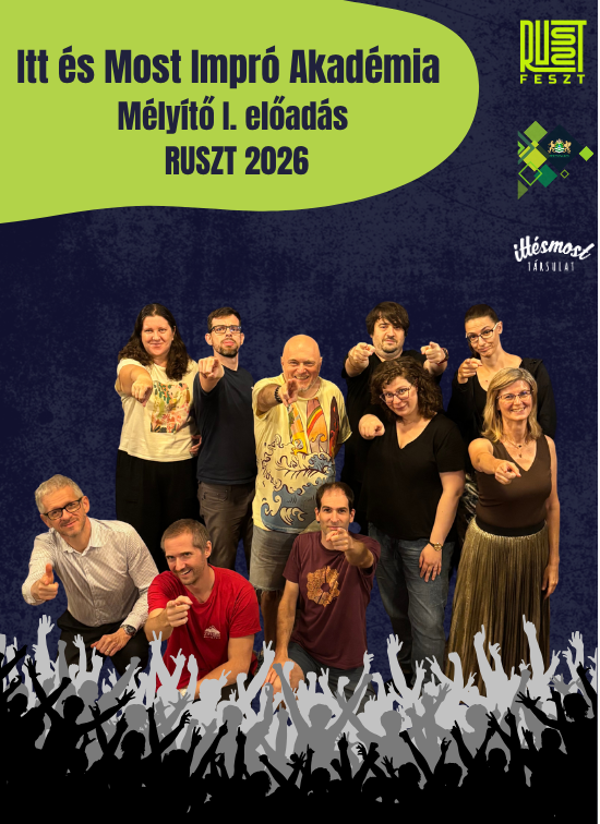 Itt és Most Impró Akadémia: Kezdjük elölről! | RUSZT 2026