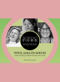 Irány Észak!   Nordic Park Könyvklub: Tove, Lina és Solvej – Ismerd meg velünk Észak női arcát!