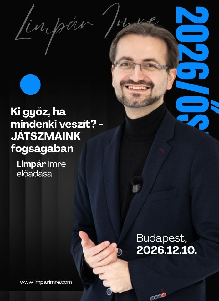 Ki győz, ha mindenki veszít? – Játszmáink fogságában  - Limpár Imre előadása