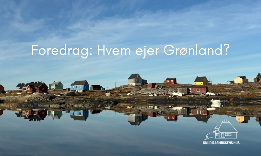 Foredrag: Hvem ejer Grønland