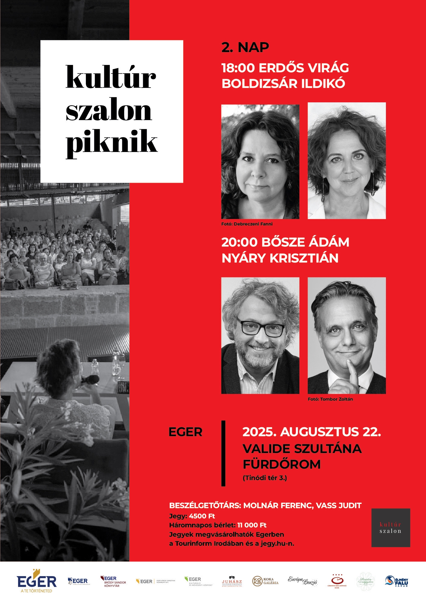 18 órától Erdős Virág és Boldizsár Ildikó, 20 órától Bősze Ádám és Nyáry Krisztián