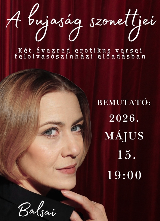 Bemutató előadás-A bujaság szonettjei-Balsai Móni felolvasószínházi estje (05.15.)