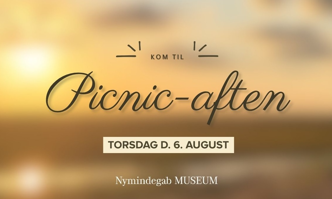 PICNIC-AFTEN PÅ NYMINDEGAB MUSEUM