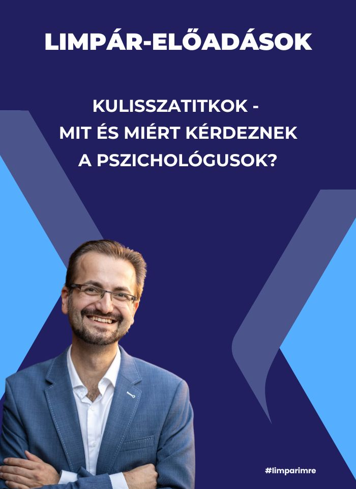 Kulisszatitkok - Mit és miért kérdeznek a pszichológusok? - Limpár Imre előadása