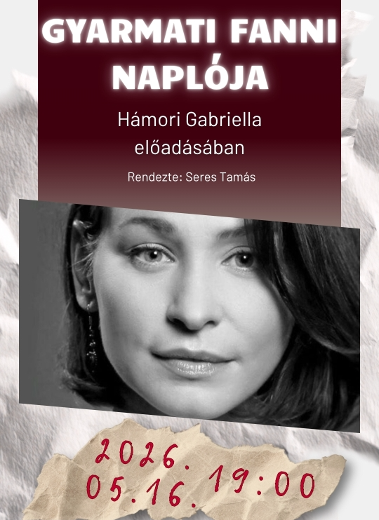 Lakásszínház-Gyarmati Fanni naplója, Hámori Gabriella előadásában (05.16.)