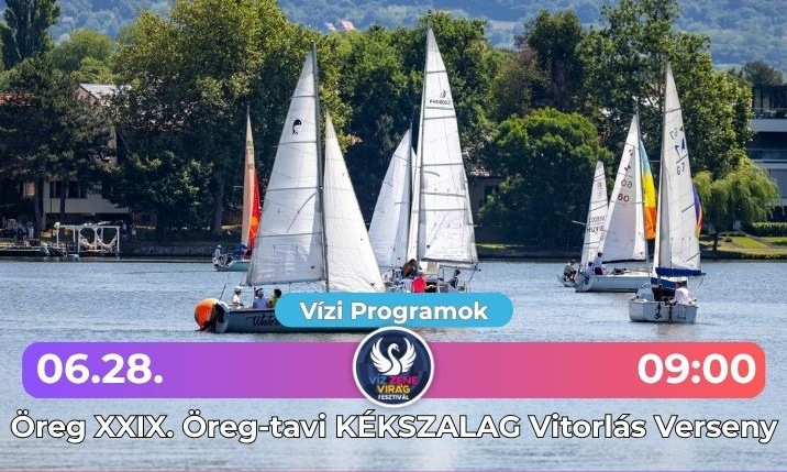 Öreg XXIX. Öreg-tavi KÉKSZALAG Vitorlás Verseny - Víz Zene Virág Fesztivál
